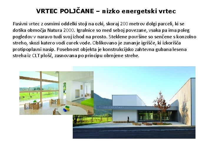 VRTEC POLJČANE – nizko energetski vrtec Pasivni vrtec z osmimi oddelki stoji na ozki,