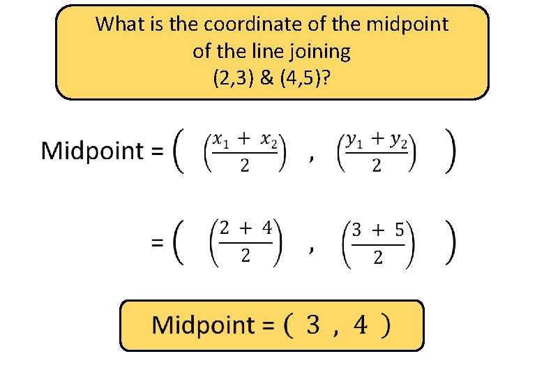 What is the coordinate of the midpoint of the line joining (2, 3) &