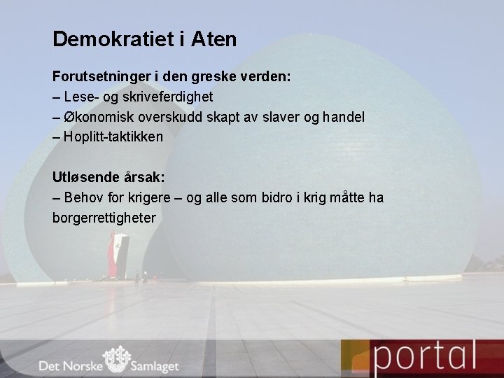 Demokratiet i Aten Forutsetninger i den greske verden: – Lese- og skriveferdighet – Økonomisk