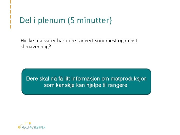 Del i plenum (5 minutter) Hvilke matvarer har dere rangert som mest og minst