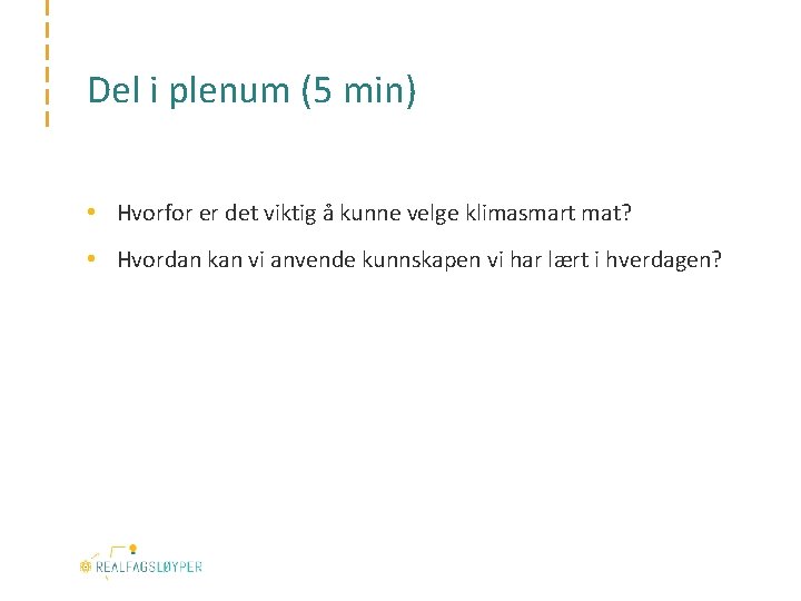 Del i plenum (5 min) • Hvorfor er det viktig å kunne velge klimasmart