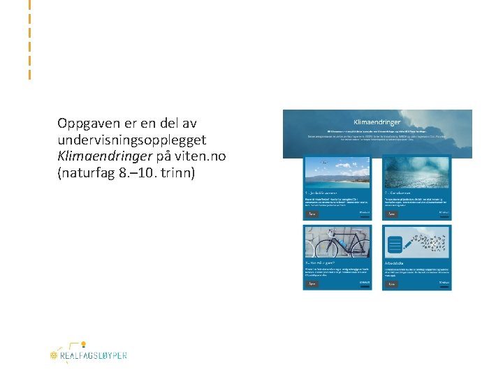 Oppgaven er en del av undervisningsopplegget Klimaendringer på viten. no (naturfag 8. – 10.