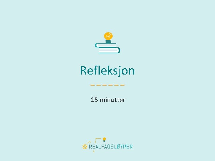 Refleksjon 15 minutter 