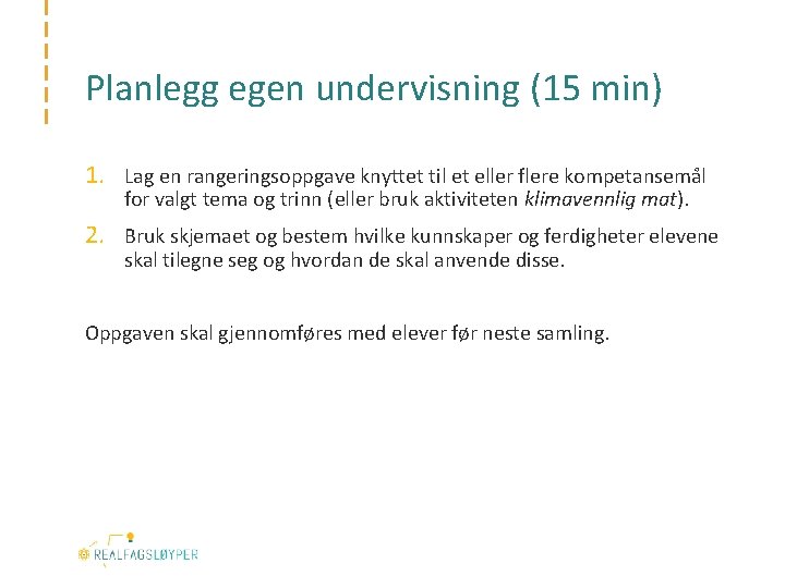 Planlegg egen undervisning (15 min) 1. Lag en rangeringsoppgave knyttet til et eller flere