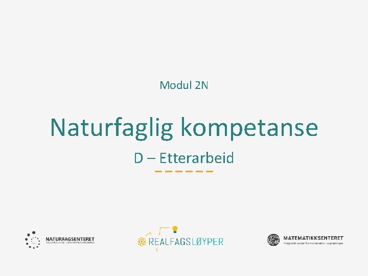 Modul 2 N Naturfaglig kompetanse D – Etterarbeid 