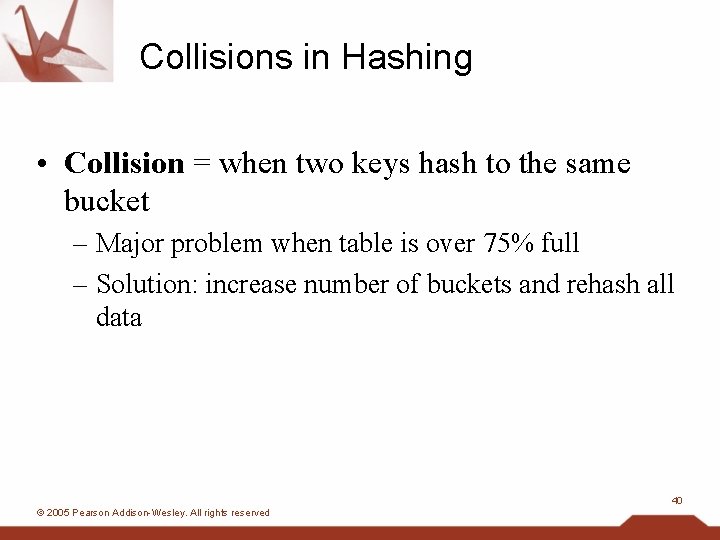 Collisions in Hashing • Collision = when two keys hash to the same bucket