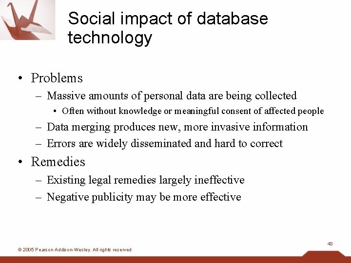 Social impact of database technology • Problems – Massive amounts of personal data are