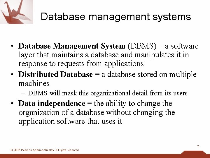 Database management systems • Database Management System (DBMS) = a software layer that maintains