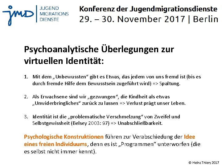 Psychoanalytische Überlegungen zur virtuellen Identität: 1. Mit dem „Unbewussten“ gibt es Etwas, das jedem