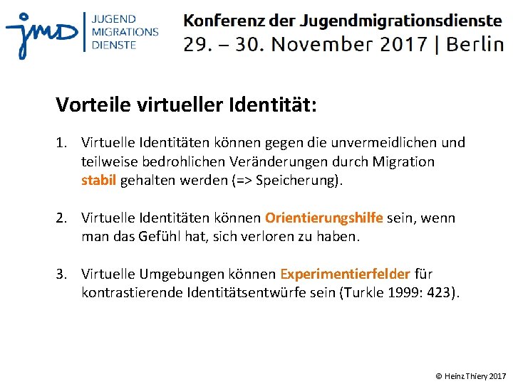 Vorteile virtueller Identität: 1. Virtuelle Identitäten können gegen die unvermeidlichen und teilweise bedrohlichen Veränderungen