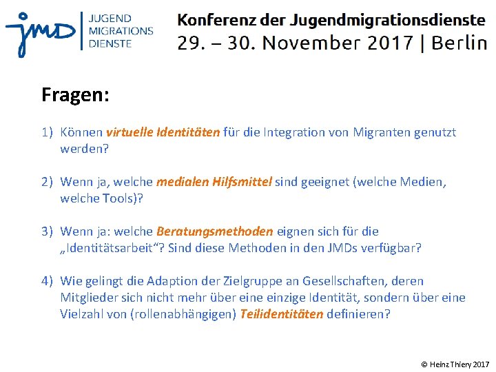 Fragen: 1) Können virtuelle Identitäten für die Integration von Migranten genutzt werden? 2) Wenn