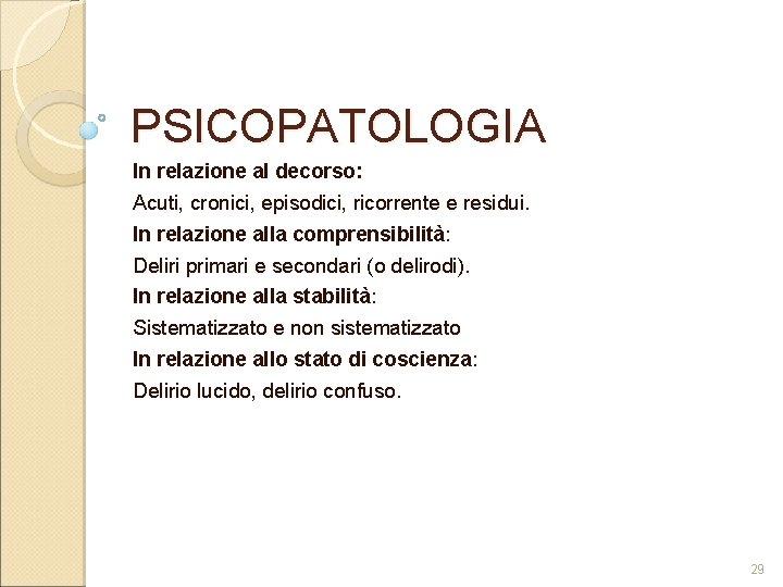 PSICOPATOLOGIA In relazione al decorso: Acuti, cronici, episodici, ricorrente e residui. In relazione alla