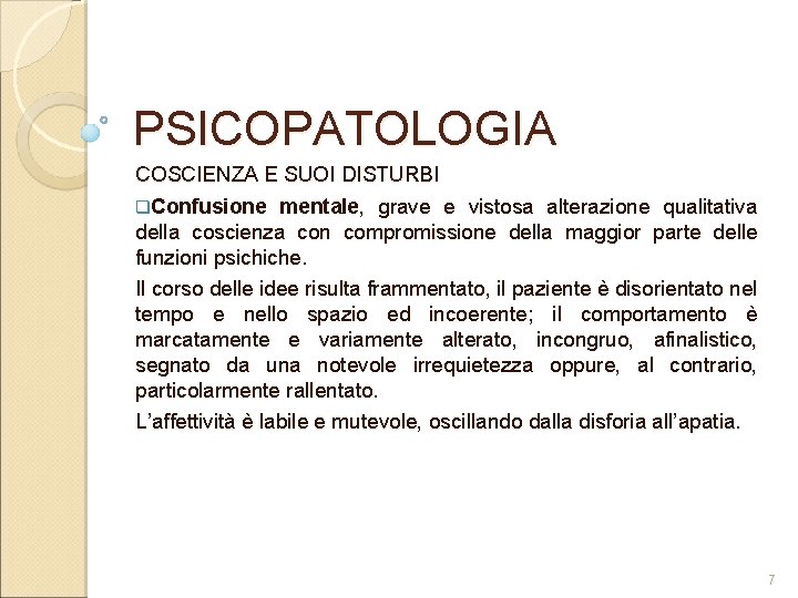 PSICOPATOLOGIA COSCIENZA E SUOI DISTURBI q. Confusione mentale, grave e vistosa alterazione qualitativa della