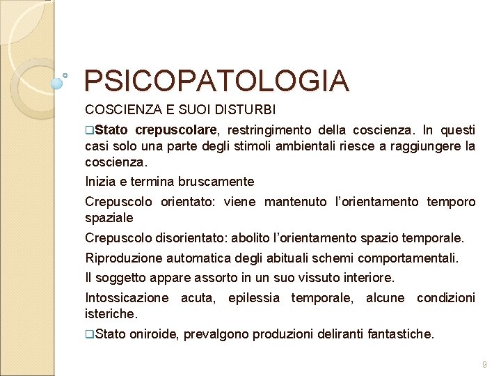 PSICOPATOLOGIA COSCIENZA E SUOI DISTURBI q. Stato crepuscolare, restringimento della coscienza. In questi casi