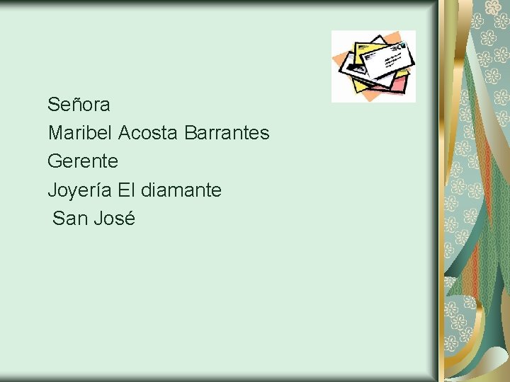 Señora Maribel Acosta Barrantes Gerente Joyería El diamante San José 
