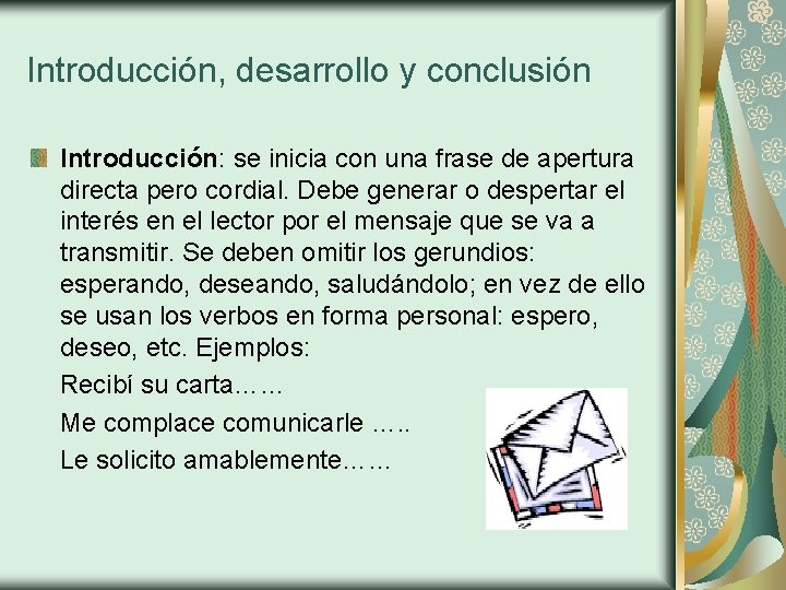 Introducción, desarrollo y conclusión Introducción: se inicia con una frase de apertura directa pero