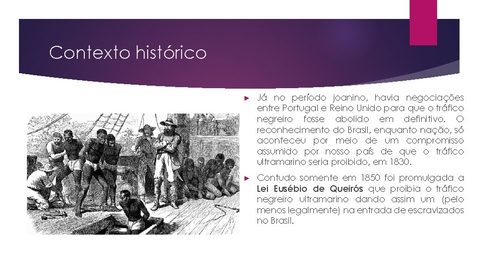 Contexto histórico ► Já no período joanino, havia negociações entre Portugal e Reino Unido