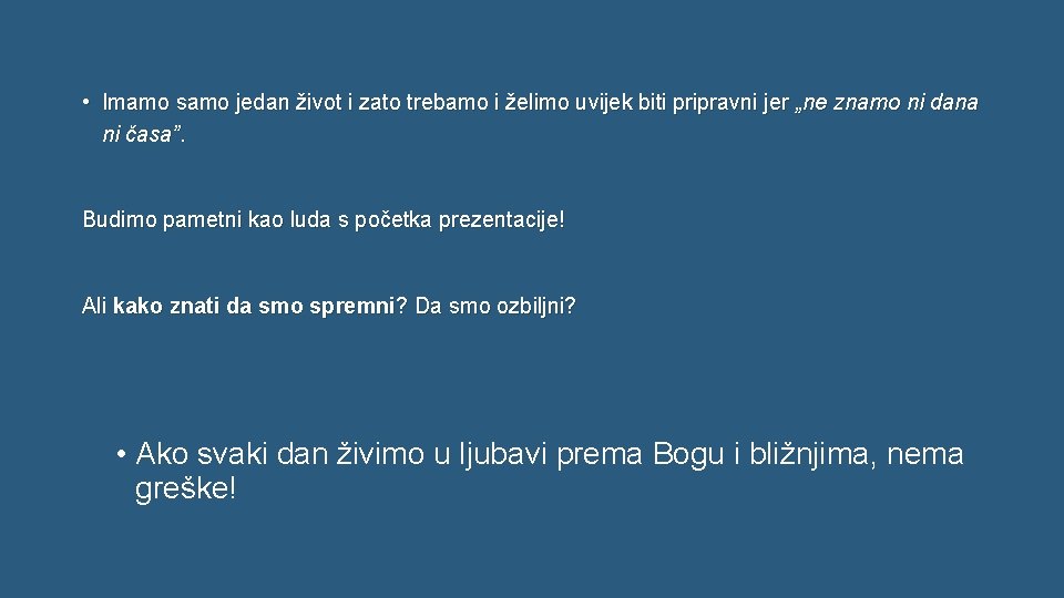  • Imamo samo jedan život i zato trebamo i želimo uvijek biti pripravni