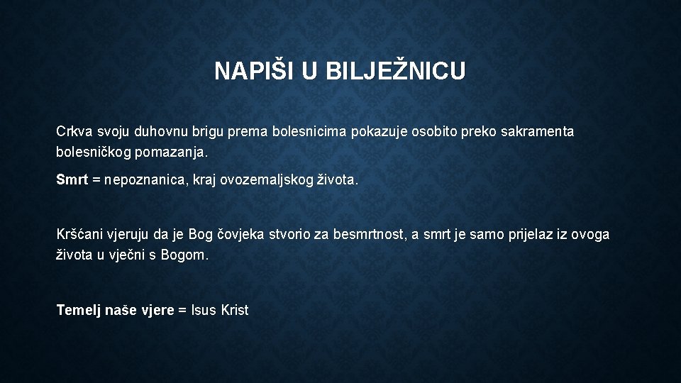 NAPIŠI U BILJEŽNICU Crkva svoju duhovnu brigu prema bolesnicima pokazuje osobito preko sakramenta bolesničkog