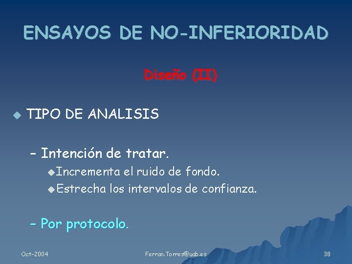 ENSAYOS DE NO-INFERIORIDAD Diseño (II) u TIPO DE ANALISIS – Intención de tratar. u