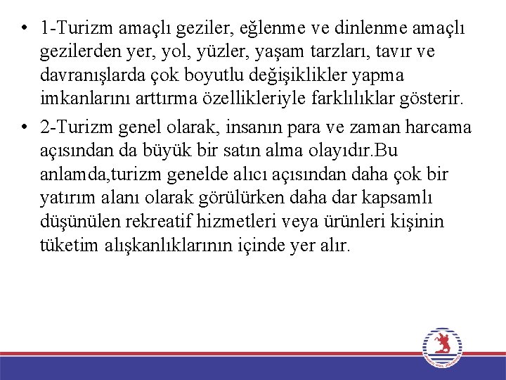  • 1 -Turizm amaçlı geziler, eğlenme ve dinlenme amaçlı gezilerden yer, yol, yüzler,