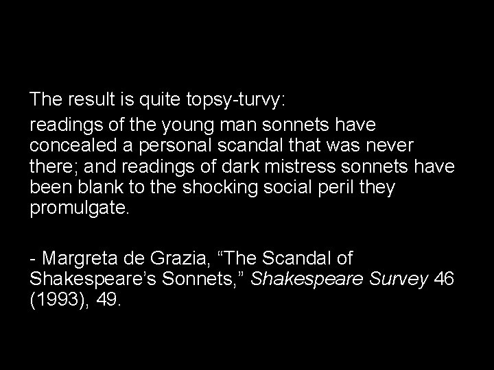 The result is quite topsy-turvy: readings of the young man sonnets have concealed a