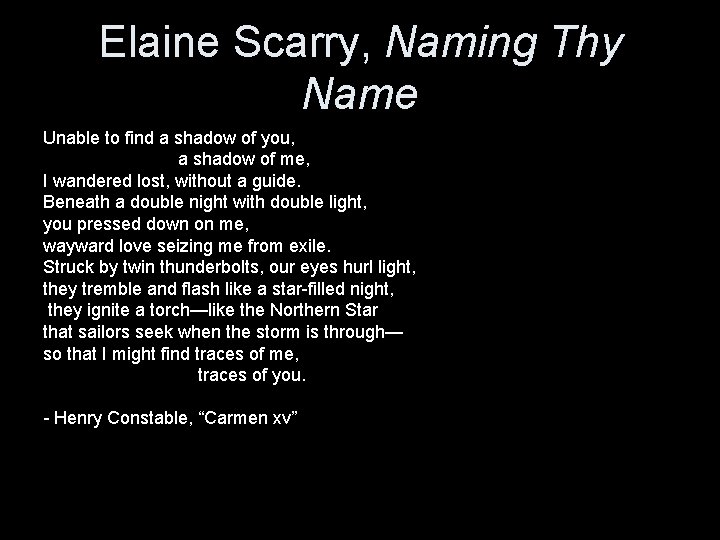 Elaine Scarry, Naming Thy Name Unable to find a shadow of you, a shadow