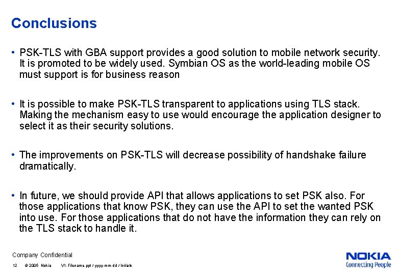Conclusions • PSK-TLS with GBA support provides a good solution to mobile network security.