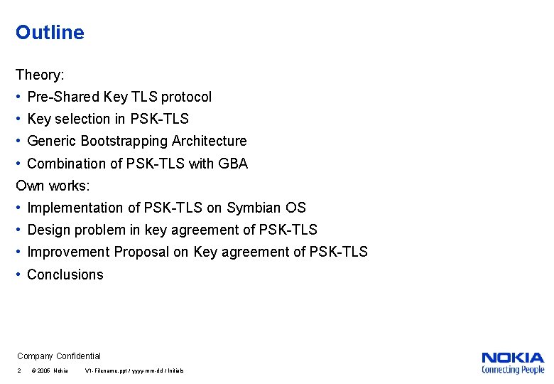 Outline Theory: • Pre-Shared Key TLS protocol • Key selection in PSK-TLS • Generic