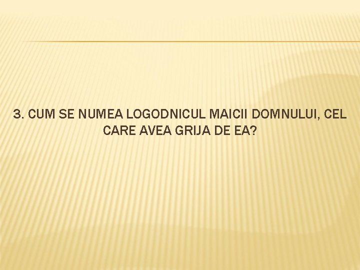 3. CUM SE NUMEA LOGODNICUL MAICII DOMNULUI, CEL CARE AVEA GRIJA DE EA? 