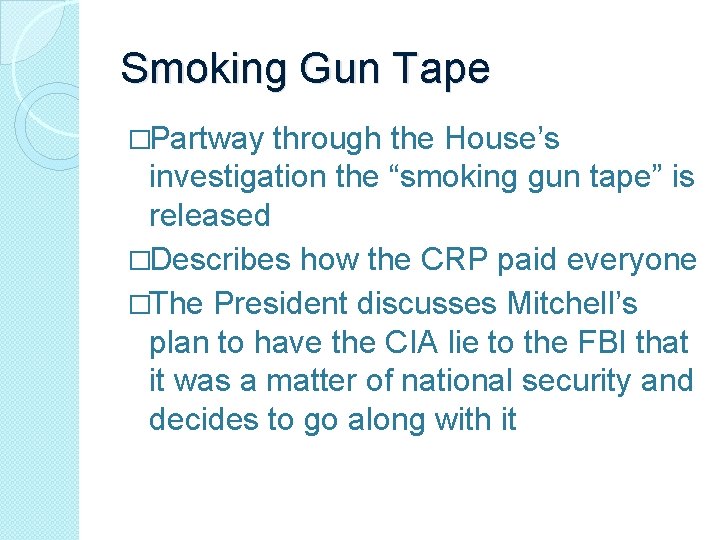 Smoking Gun Tape �Partway through the House’s investigation the “smoking gun tape” is released