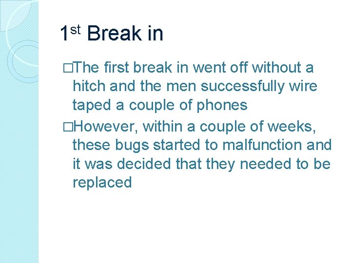 1 st Break in �The first break in went off without a hitch and