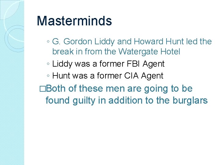 Masterminds ◦ G. Gordon Liddy and Howard Hunt led the break in from the