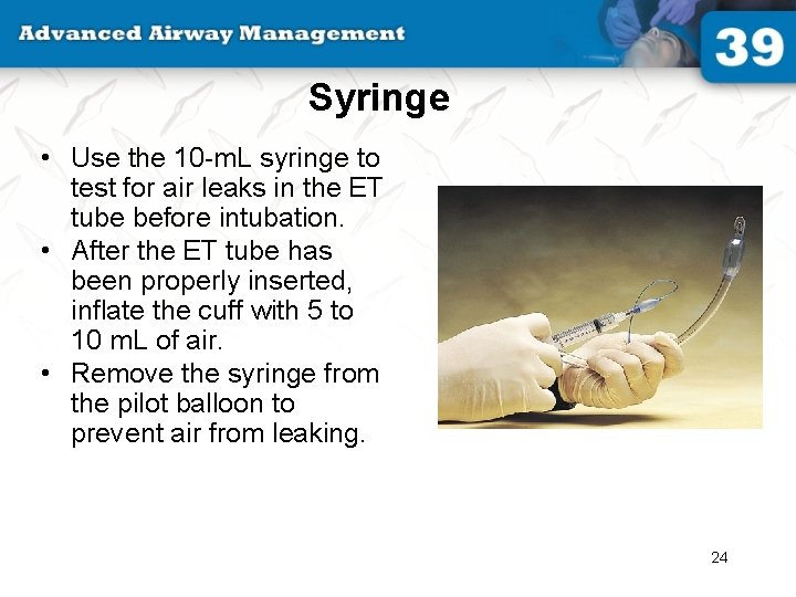 Syringe • Use the 10 -m. L syringe to test for air leaks in