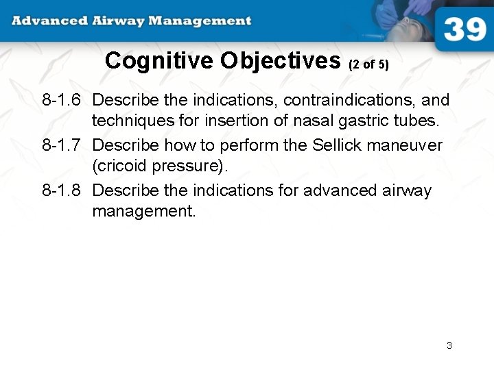 Cognitive Objectives (2 of 5) 8 -1. 6 Describe the indications, contraindications, and techniques