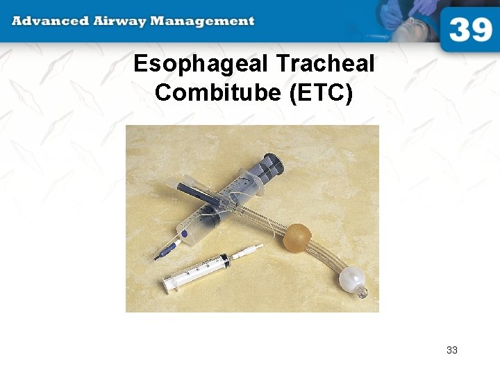 Esophageal Tracheal Combitube (ETC) 33 