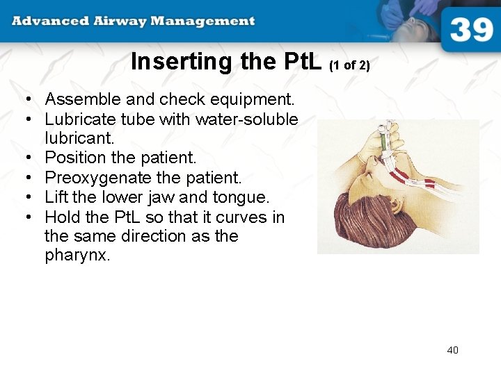 Inserting the Pt. L (1 of 2) • Assemble and check equipment. • Lubricate
