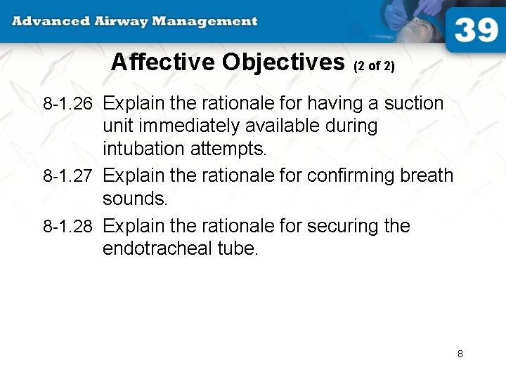 Affective Objectives (2 of 2) 8 -1. 26 Explain the rationale for having a
