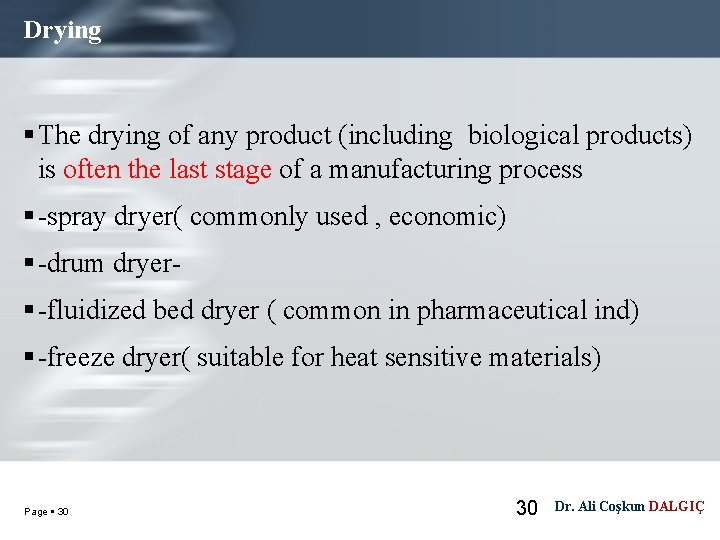 Drying The drying of any product (including biological products) is often the last stage