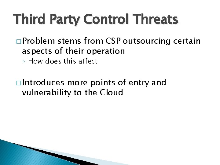 Third Party Control Threats � Problem stems from CSP outsourcing certain aspects of their