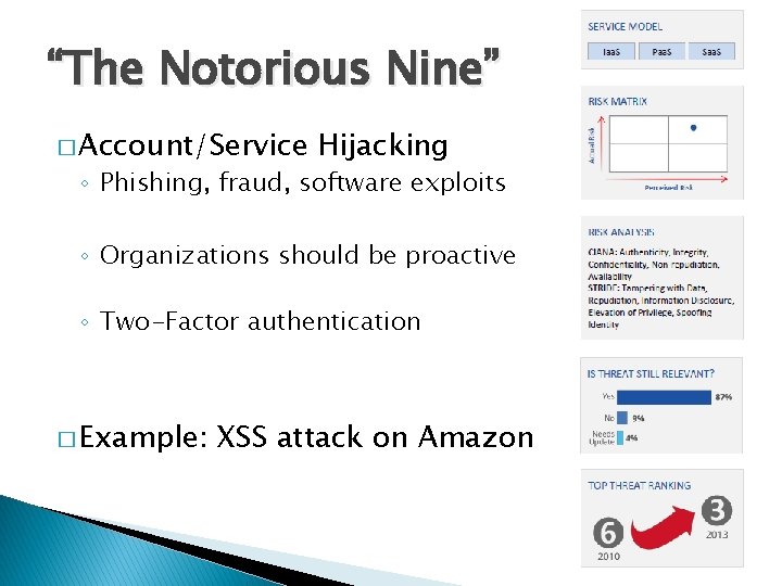 “The Notorious Nine” � Account/Service Hijacking ◦ Phishing, fraud, software exploits ◦ Organizations should