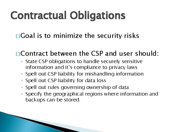 Contractual Obligations � Goal is to minimize the security risks � Contract between the