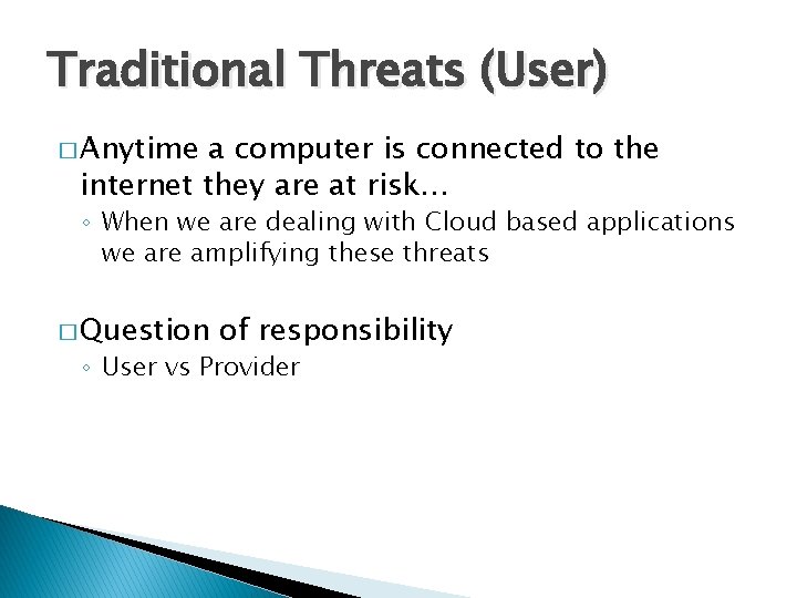 Traditional Threats (User) � Anytime a computer is connected to the internet they are