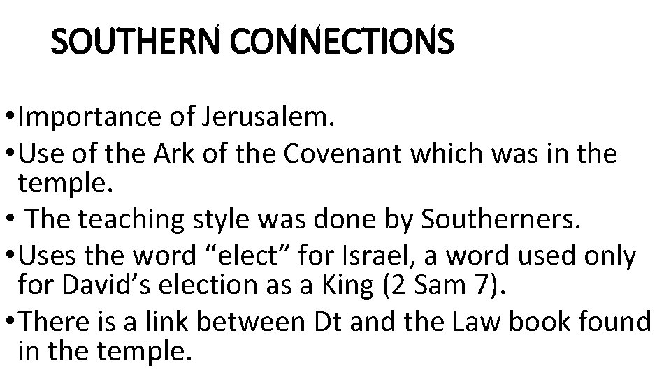 SOUTHERN CONNECTIONS • Importance of Jerusalem. • Use of the Ark of the Covenant