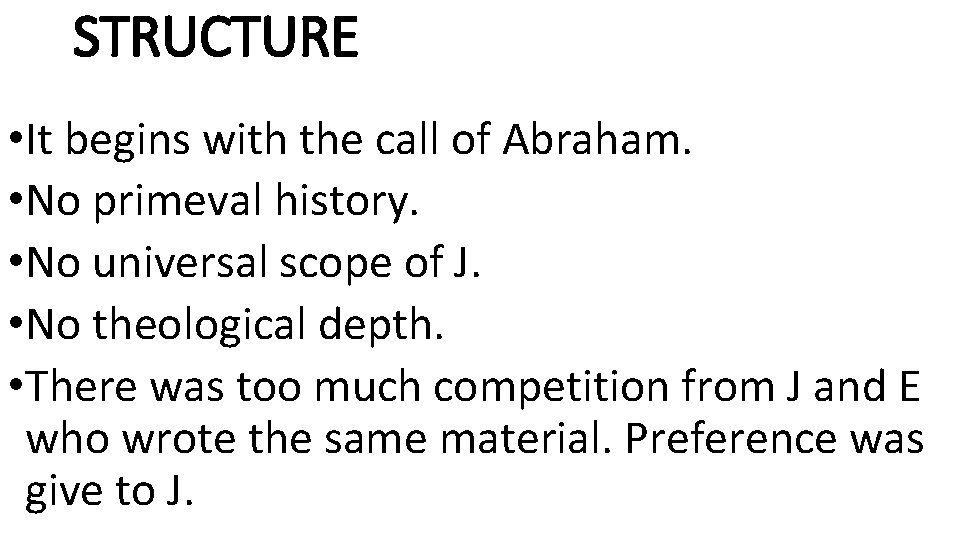 STRUCTURE • It begins with the call of Abraham. • No primeval history. •