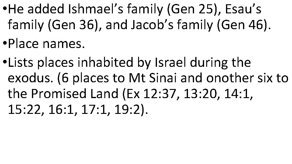 • He added Ishmael’s family (Gen 25), Esau’s family (Gen 36), and Jacob’s