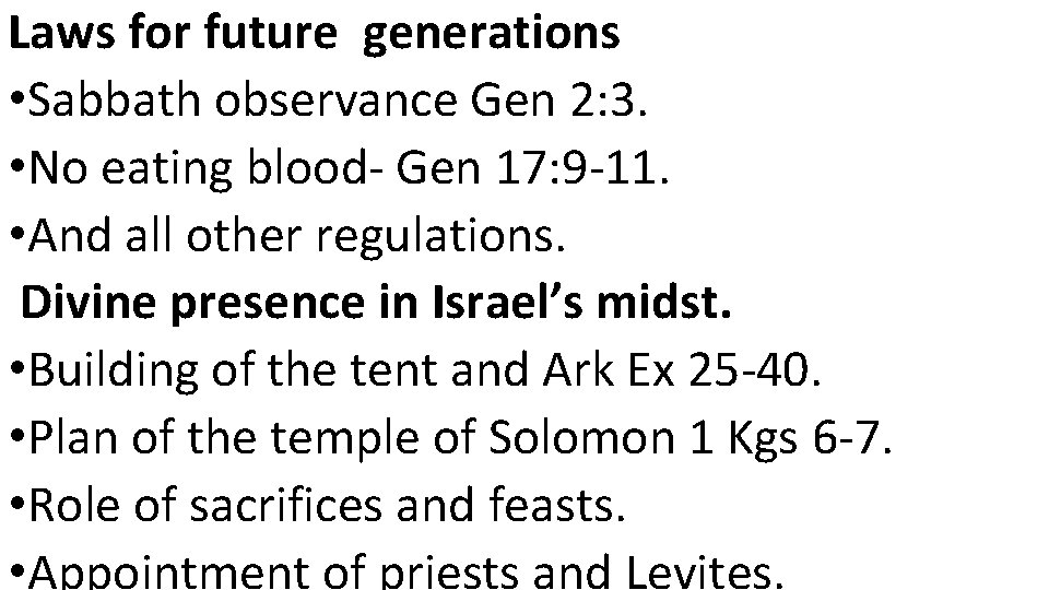 Laws for future generations • Sabbath observance Gen 2: 3. • No eating blood-
