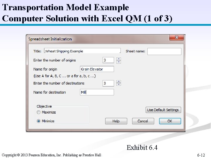 Transportation Model Example Computer Solution with Excel QM (1 of 3) Exhibit 6. 4