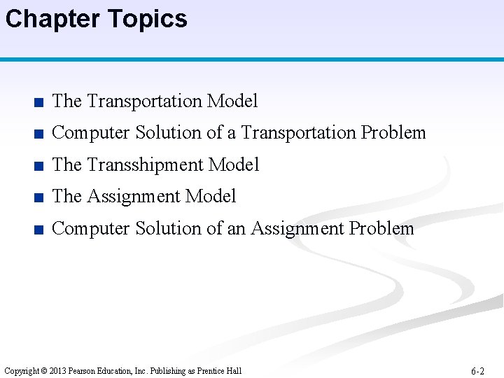 Chapter Topics ■ The Transportation Model ■ Computer Solution of a Transportation Problem ■