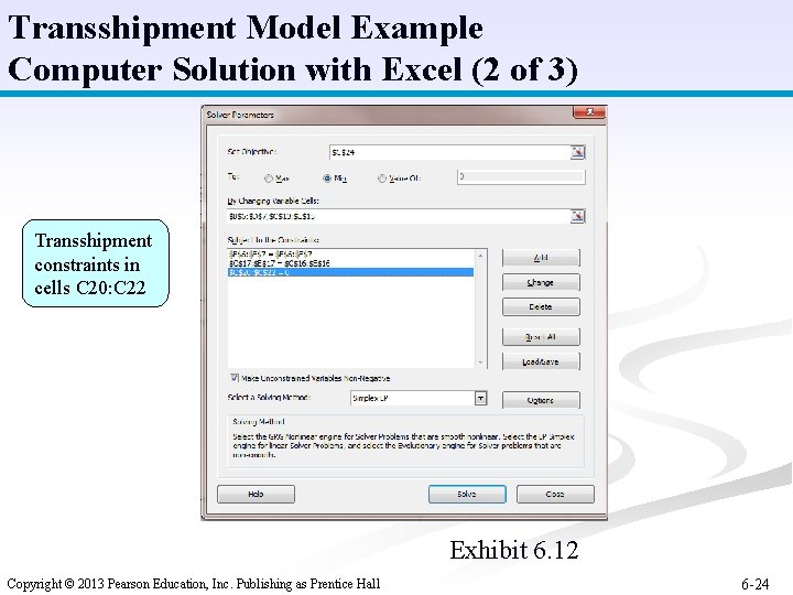 Transshipment Model Example Computer Solution with Excel (2 of 3) Transshipment constraints in cells